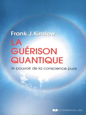 cover image of La guérison quantique--Le pouvoir de la conscience pure